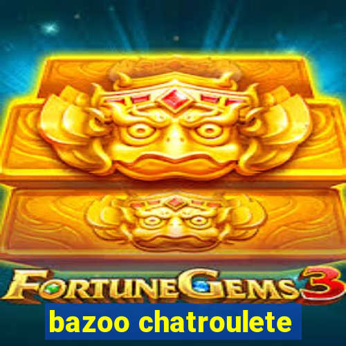 bazoo chatroulete